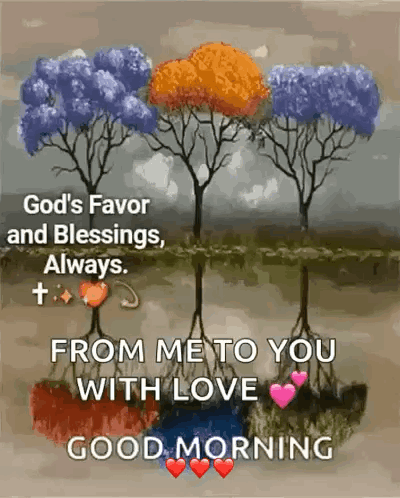 God 'S Favor And Blessings , Always . From Me To You With Love . Good Morning . GIF