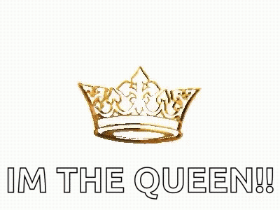 Gold Crown Saying I'm The Queen GIF