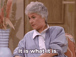 Golden Girls It Is What GIF