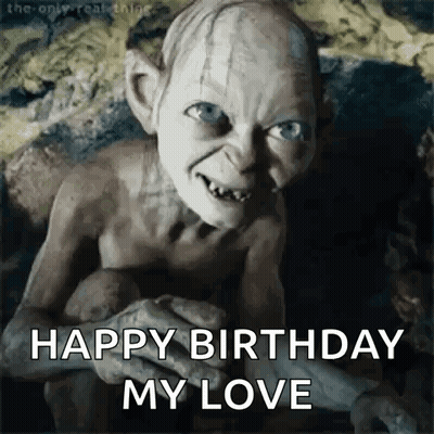 Gollum From The Lord Of The Rings Is Holding A Stick And Saying `` Happy Birthday My Love '' . GIF