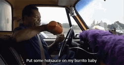 Gonna Put Some Hot Souse On My Burrito Next Friday! GIF