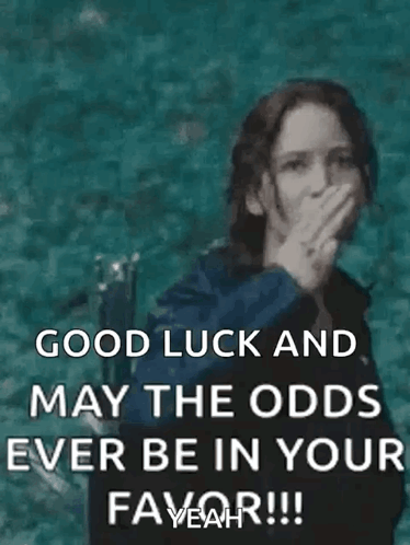 Good Luck And May The Odds Ever Be In Your Favor !! GIF
