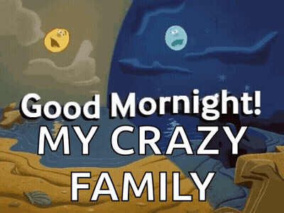 Good Mornight My Crazy Family Cartoon GIF