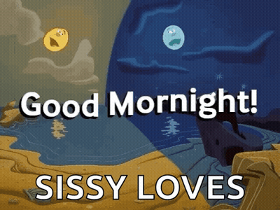 Good Mornight Sissy Loves GIF