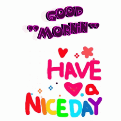 Good Mornin Have A Nice Day Rainbow Lettering  GIF