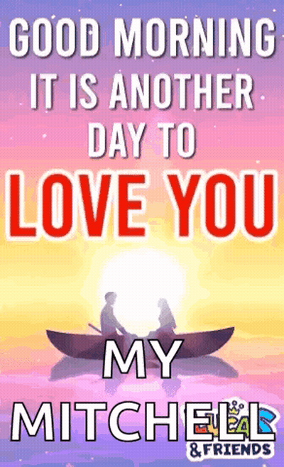 Good Morning Another Day To Love You My Mitchell & Friends GIF