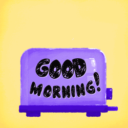 Good Morning By Toaster