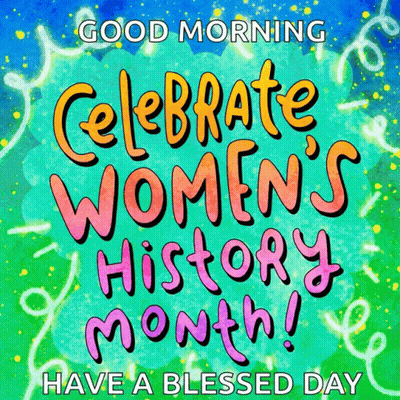 Good Morning Celebrate Women's History Month Have A Blessed Day Poster GIF