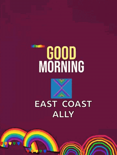 Good Morning East Coast Ally Rainbow Poster GIF