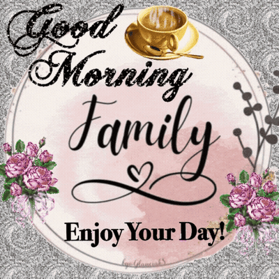 Good Morning Family Enjoy Your Day Sign GIF