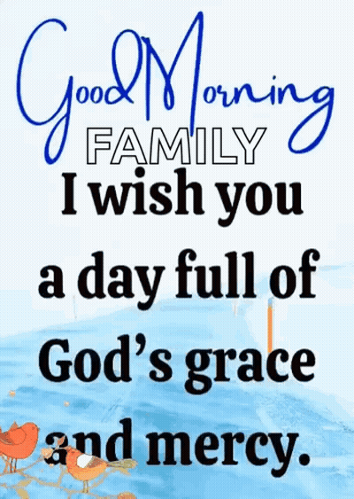 Good Morning Family I Wish You A Day Full Of God 'S Grace And Mercy . GIF
