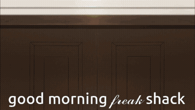 Good Morning Freak Shack Sign GIF