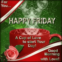 Good Morning Friday Cup Of Love
