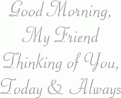 Good Morning Friend I Think Of GIF