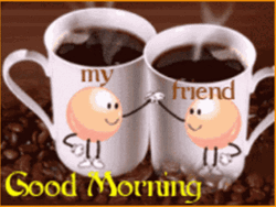 Good Morning Friend Two Mugs Of Coffee GIF