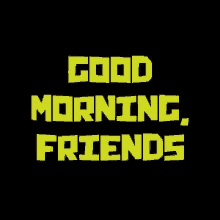 Good Morning Friends Black Yellow Color Changing GIF