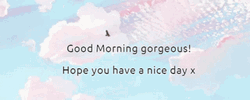 Good Morning Gorgeous Blue Sky GIF