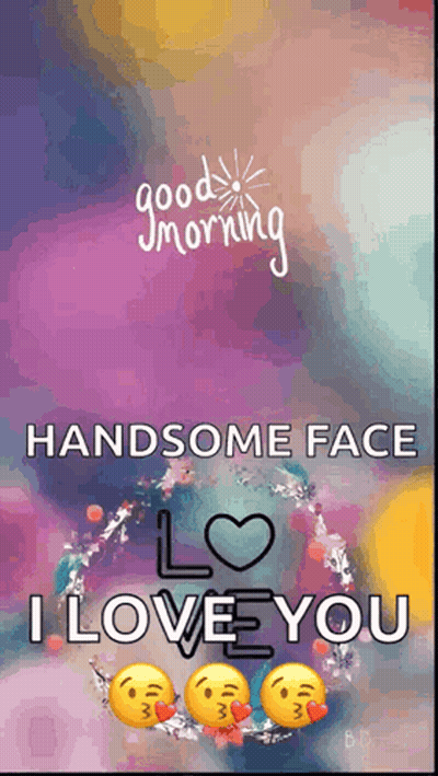 Good Morning Handsome Face I Love You GIF