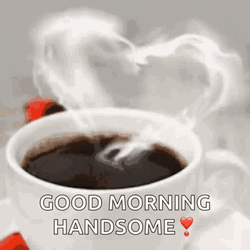 Good Morning Handsome Hot Coffee With Heart GIF