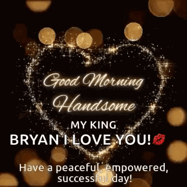 Good Morning Handsome My King Bryan I Love You GIF