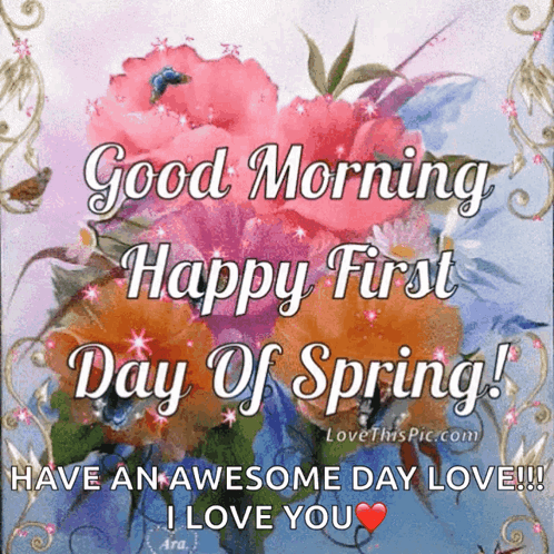 Good Morning Happy First Day Of Spring Have An Awesome Day Love GIF