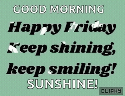 Good Morning Happy Friday Keep Shining Smiling Sunshine GIF
