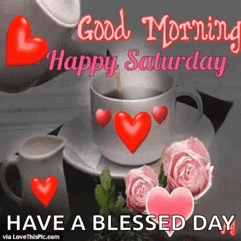 Good Morning Happy Saturday Have A Blessed Day . GIF
