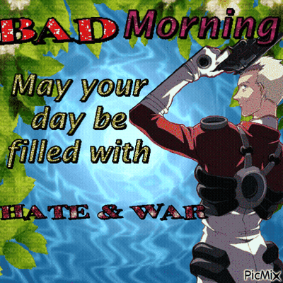 Good Morning Have A Bad Day Man GIF