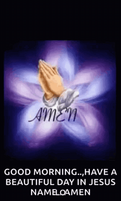 Good Morning , Have A Beautiful Day In Jesus Nameloamen . GIF
