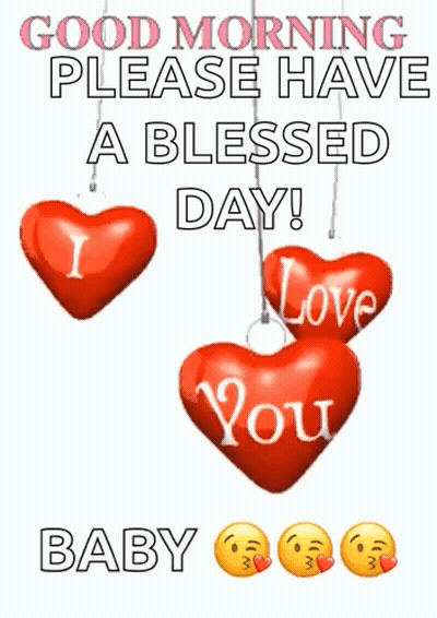 Good Morning Have A Blessed Day I Love You Baby GIF