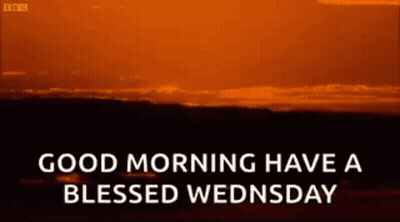 Good Morning Have A Blessed Wednesday With A Sunset In The Background GIF