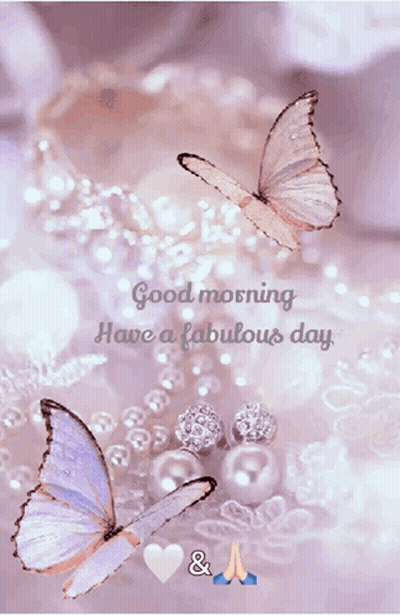 Good Morning Have A Fabulous Day With Butterflies And Pearls GIF