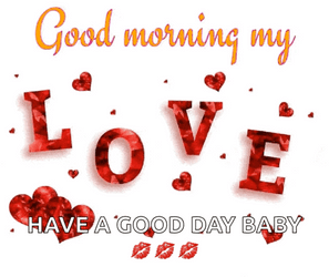 Good Morning Have A Good Day Baby Love GIF