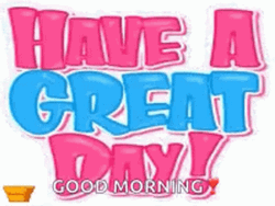 Good Morning Have A Great Day Bubble Text GIF