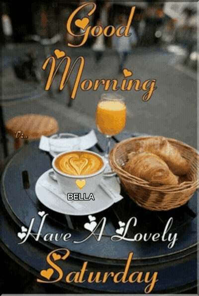 Good Morning Have A Lovely Saturday Coffee And Croissants Poster GIF
