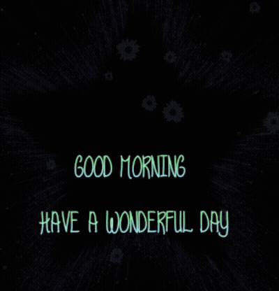 Good Morning Have A Wonderful Day Poster GIF