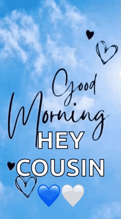 Good Morning Hey Cousin Hearts Blue Background GIF