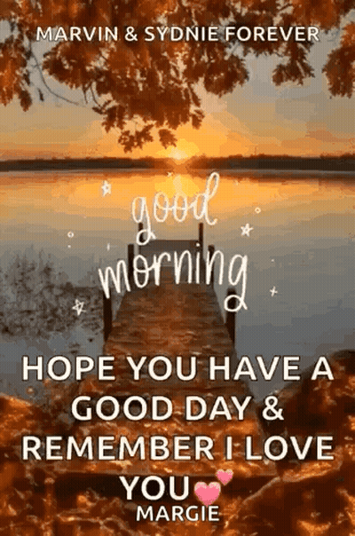 Good Morning Hope You Have A Good Day And Remember I Love You GIF