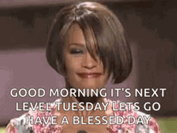 Good Morning It's Next Level Tuesday GIF