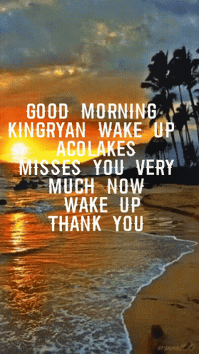 Good Morning Kingryan Wake Up Aco Lakes Misses You GIF