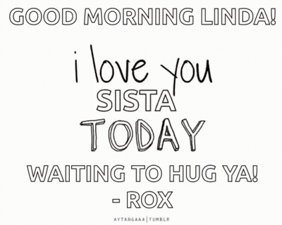 Good Morning Linda I Love You Sista GIF