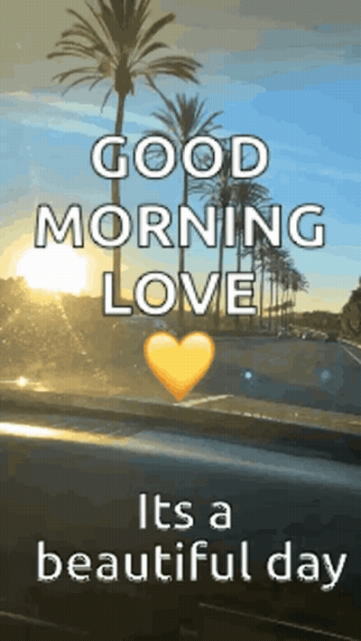 Good Morning Love It's Beautiful Day GIF