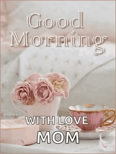 Good Morning Love Mom Tea And Flowers Card GIF