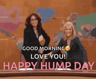 Good Morning Love You Happy Hump Day Women GIF