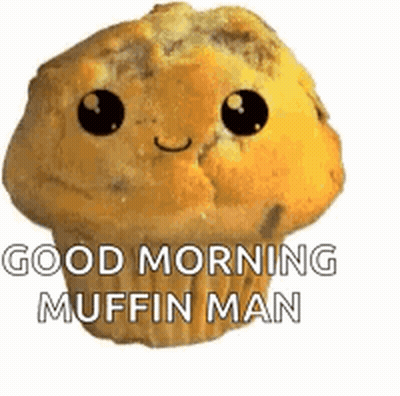 Good Morning Muffin Man GIF