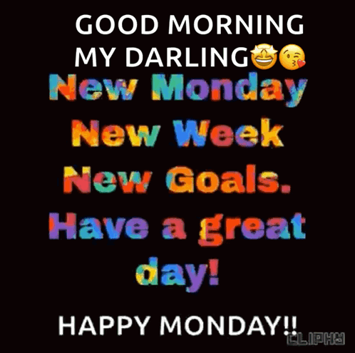 Good Morning My Darling New Monday New Week New Goals Have A Great Day ! Happy Monday !! GIF