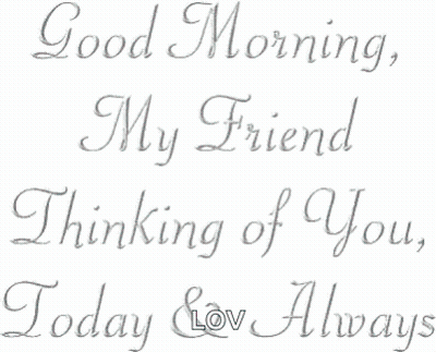 Good Morning My Friend Thinking Of You GIF