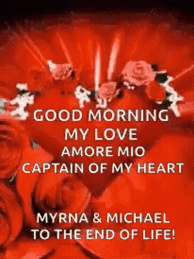 Good Morning My Love Amore Mio Captain Of My Heart Myrna & Michael To The End Of Life GIF