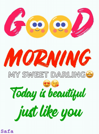 Good Morning My Sweet Darling Today Is Beautiful Just Like You GIF