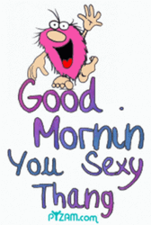Good Morning Sexy Colorful Thang  GIF